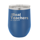Personalized royal blue 12 oz vacuum insulated wine cup with 'The Real Teachers' design