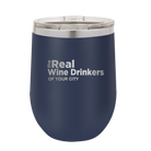 Personalized navy 12 oz vacuum insulated wine cup with 'The Real Wine Drinkers' design