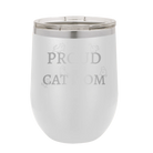 Laser etched white 12 oz vacuum insulated wine cup with 'Proud Cat Mom' design