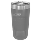Laser etched dark gray 20 oz vacuum insulated tumbler with 'Sarcasm' design