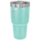 Laser etched teal 30 oz vacuum insulated tumbler with 'Sarcasm' design
