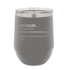 Laser etched dark gray 12 oz vacuum insulated wine cup with 'Sarcasm' design