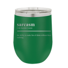 Laser etched green 12 oz vacuum insulated wine cup with 'Sarcasm' design