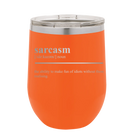 Laser etched orange 12 oz vacuum insulated wine cup with 'Sarcasm' design