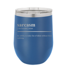 Laser etched royal blue 12 oz vacuum insulated wine cup with 'Sarcasm' design
