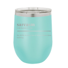 Laser etched teal 12 oz vacuum insulated wine cup with 'Sarcasm' design