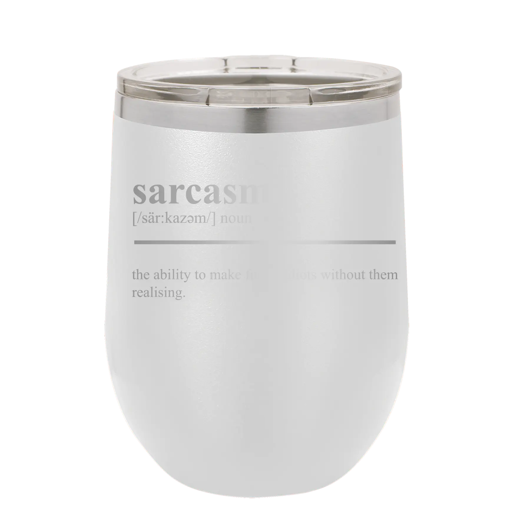 Laser etched white 12 oz vacuum insulated wine cup with 'Sarcasm' design