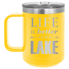Laser etched yellow 15 oz vacuum insulated coffee mug with 'Life is Better at the Lake' design