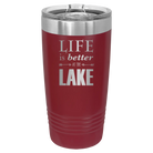 Laser etched maroon 20 oz vacuum insulated tumbler with 'Life is Better at the Lake' design