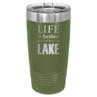 Laser etched olive green 20 oz vacuum insulated tumbler with 'Life is Better at the Lake' design