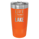 Laser etched orange 20 oz vacuum insulated tumbler with 'Life is Better at the Lake' design