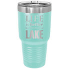 Laser etched teal 30 oz vacuum insulated tumbler with 'Life is Better at the Lake' design