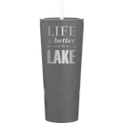 Laser etched slate 20 oz vacuum insulated tumbler with 'Life is Better at the Lake' design