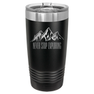 Laser etched black 20 oz vacuum insulated tumbler with 'Never Stop Exploring2' design