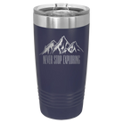 Laser etched navy 20 oz vacuum insulated tumbler with 'Never Stop Exploring2' design
