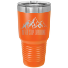 Laser etched orange 30 oz vacuum insulated tumbler with 'Never Stop Exploring2' design