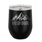 Laser etched black 12 oz vacuum insulated wine cup with 'Never Stop Exploring2' design