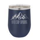 Laser etched navy 12 oz vacuum insulated wine cup with 'Never Stop Exploring2' design