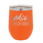 Laser etched orange 12 oz vacuum insulated wine cup with 'Never Stop Exploring2' design