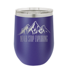 Laser etched purple 12 oz vacuum insulated wine cup with 'Never Stop Exploring2' design