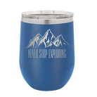 Laser etched royal blue 12 oz vacuum insulated wine cup with 'Never Stop Exploring2' design