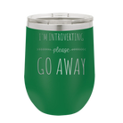 Laser etched green 12 oz vacuum insulated wine cup with 'Introverting' design