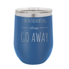 Laser etched royal blue 12 oz vacuum insulated wine cup with 'Introverting' design