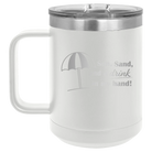 Laser etched white 15 oz vacuum insulated coffee mug with 'Sun Sand Drink in Hand' design