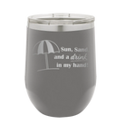 Laser etched dark gray 12 oz vacuum insulated wine cup with 'Sun Sand Drink in Hand' design