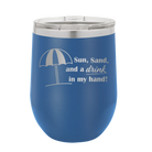 Laser etched royal blue 12 oz vacuum insulated wine cup with 'Sun Sand Drink in Hand' design
