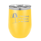 Laser etched yellow 12 oz vacuum insulated wine cup with 'Sun Sand Drink in Hand' design