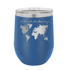 Laser etched royal blue 12 oz vacuum insulated wine cup with 'Let the next adventure begin' design