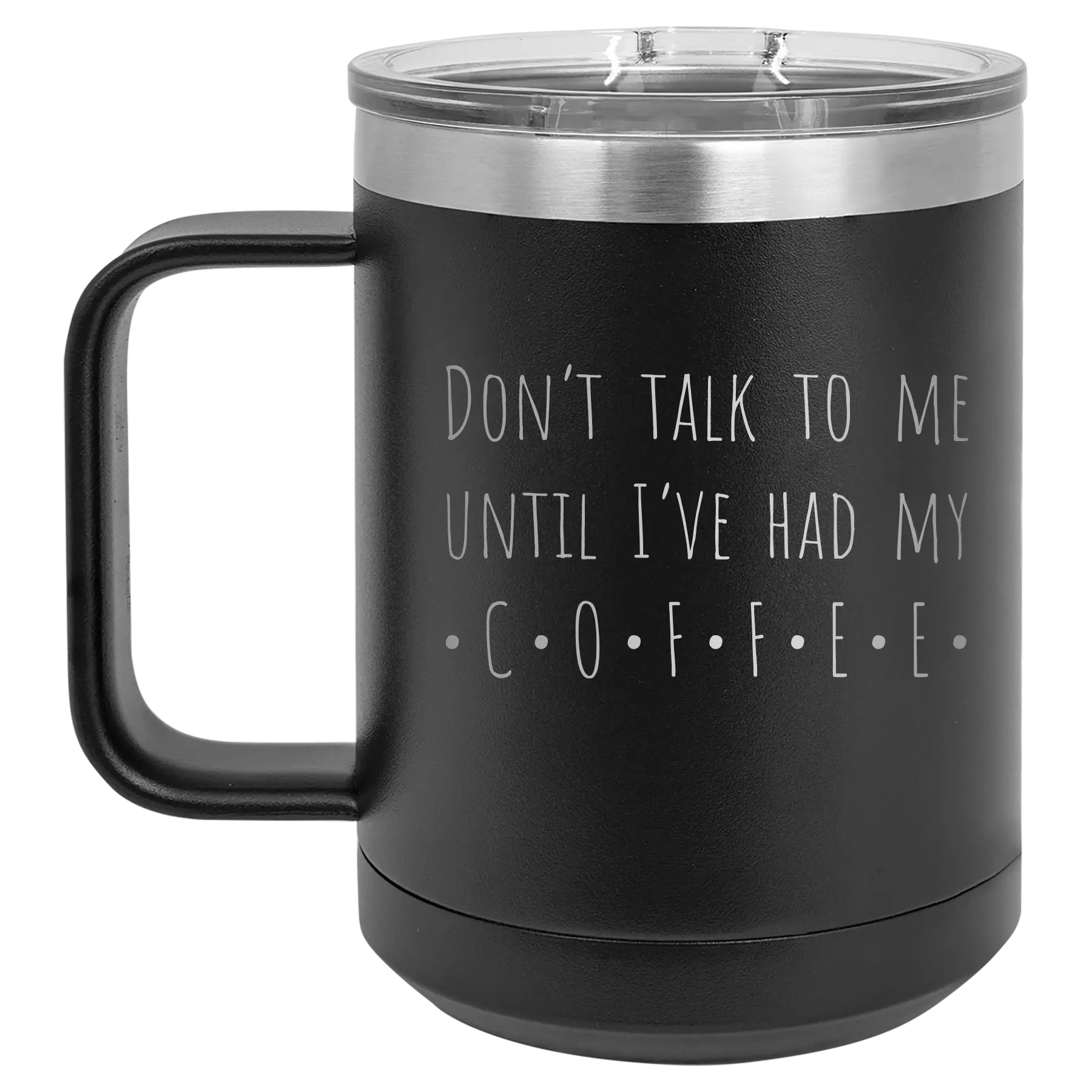 Laser etched black 15 oz vacuum insulated coffee mug with 'Coffee Dont Talk' design