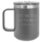 Laser etched dark gray 15 oz vacuum insulated coffee mug with 'Coffee Dont Talk' design