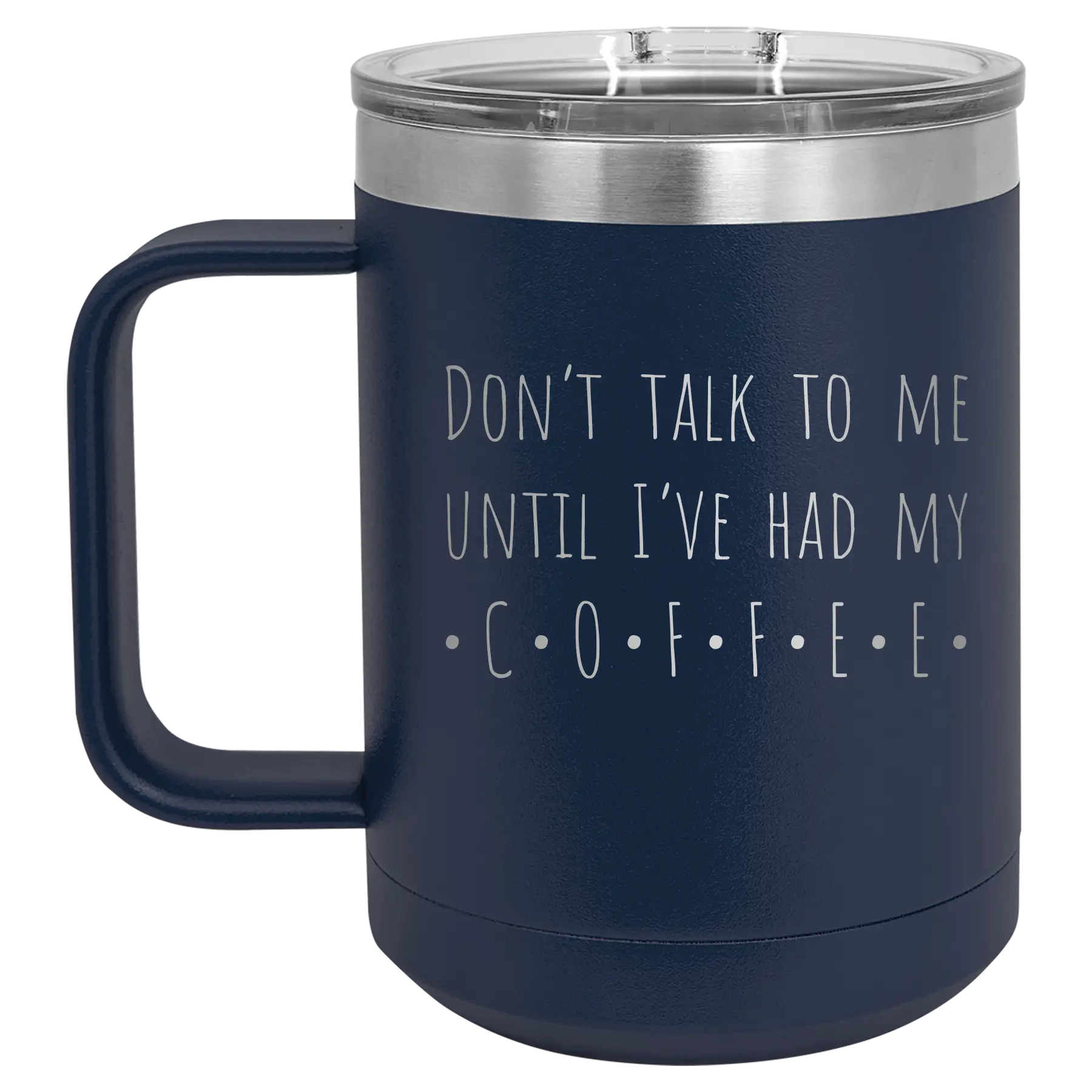 Laser etched navy 15 oz vacuum insulated coffee mug with 'Coffee Dont Talk' design