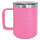 Laser etched pink 15 oz vacuum insulated coffee mug with 'Coffee Dont Talk' design