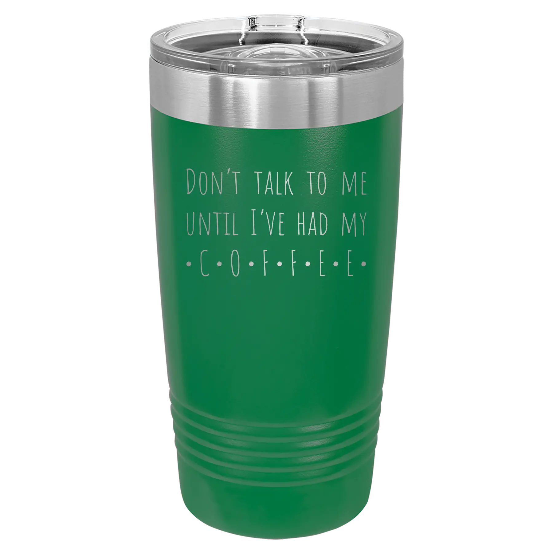 Laser etched green 20 oz vacuum insulated tumbler with 'Coffee Dont Talk' design