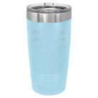 Laser etched light blue 20 oz vacuum insulated tumbler with 'Coffee Dont Talk' design