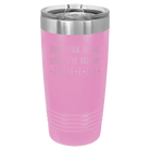 Laser etched light purple 20 oz vacuum insulated tumbler with 'Coffee Dont Talk' design