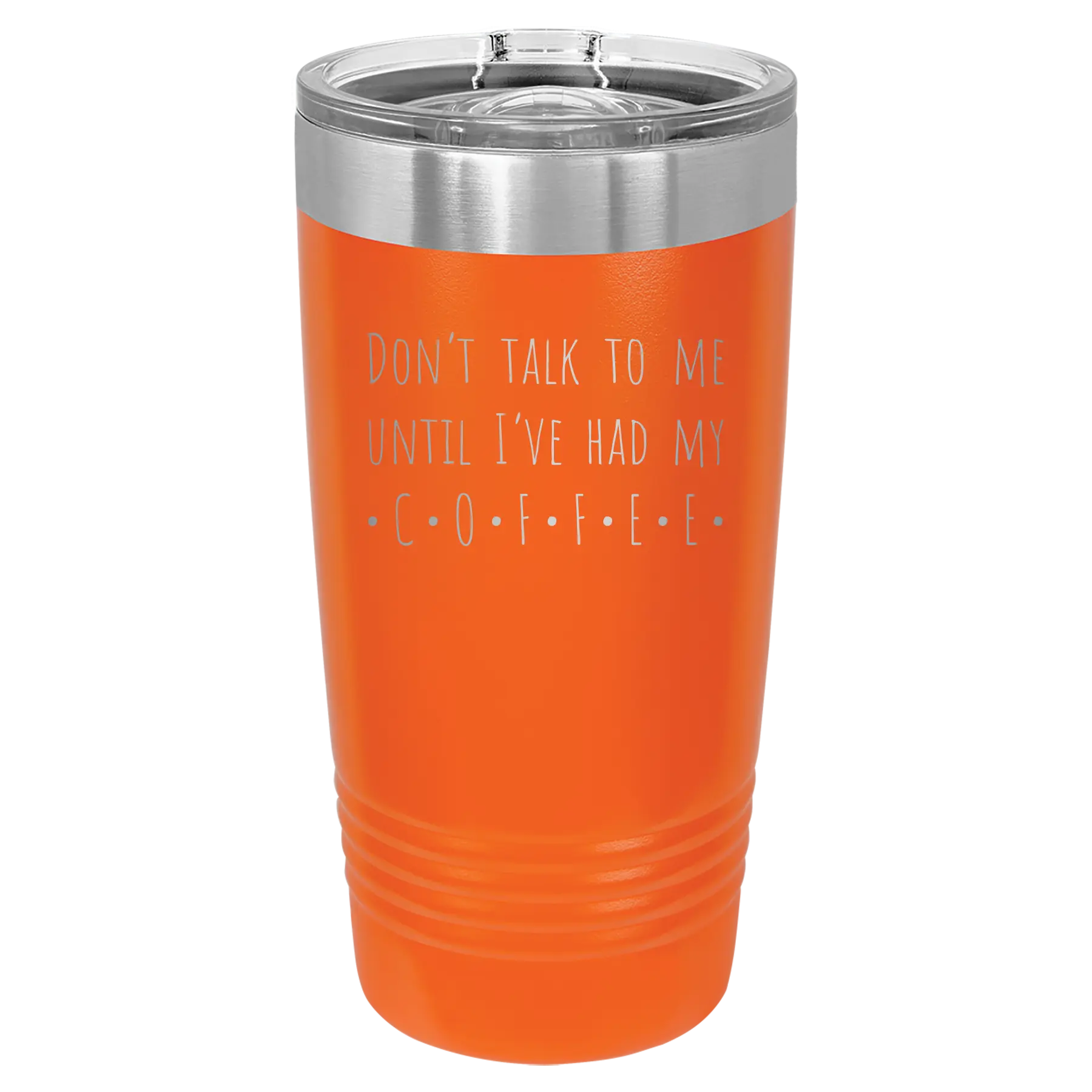 Laser etched orange 20 oz vacuum insulated tumbler with 'Coffee Dont Talk' design