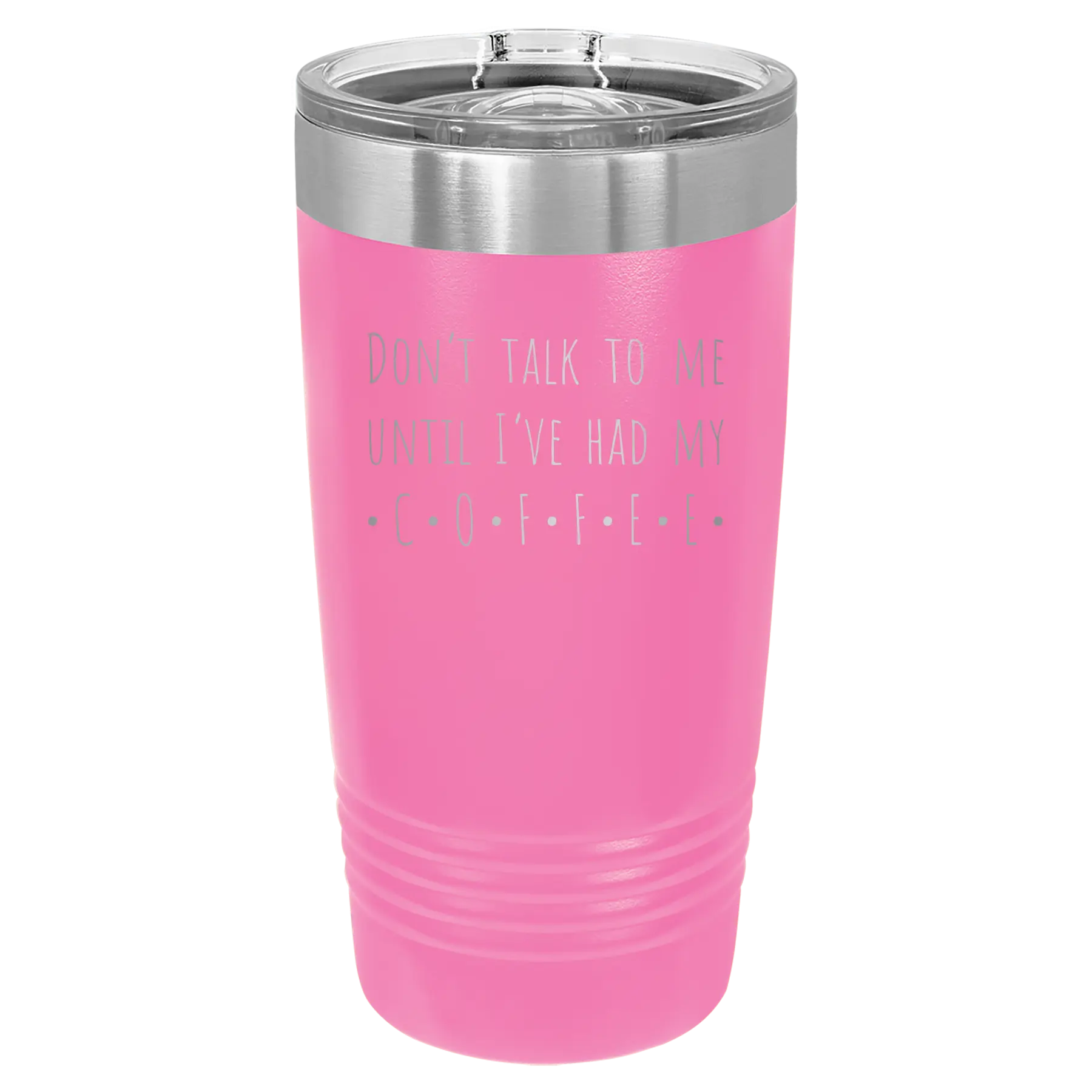 Laser etched pink 20 oz vacuum insulated tumbler with 'Coffee Dont Talk' design