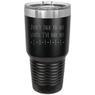 Laser etched black 30 oz vacuum insulated tumbler with 'Coffee Dont Talk' design