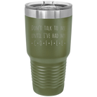 Laser etched olive green 30 oz vacuum insulated tumbler with 'Coffee Dont Talk' design