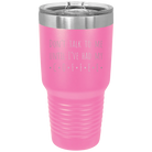 Laser etched pink 30 oz vacuum insulated tumbler with 'Coffee Dont Talk' design