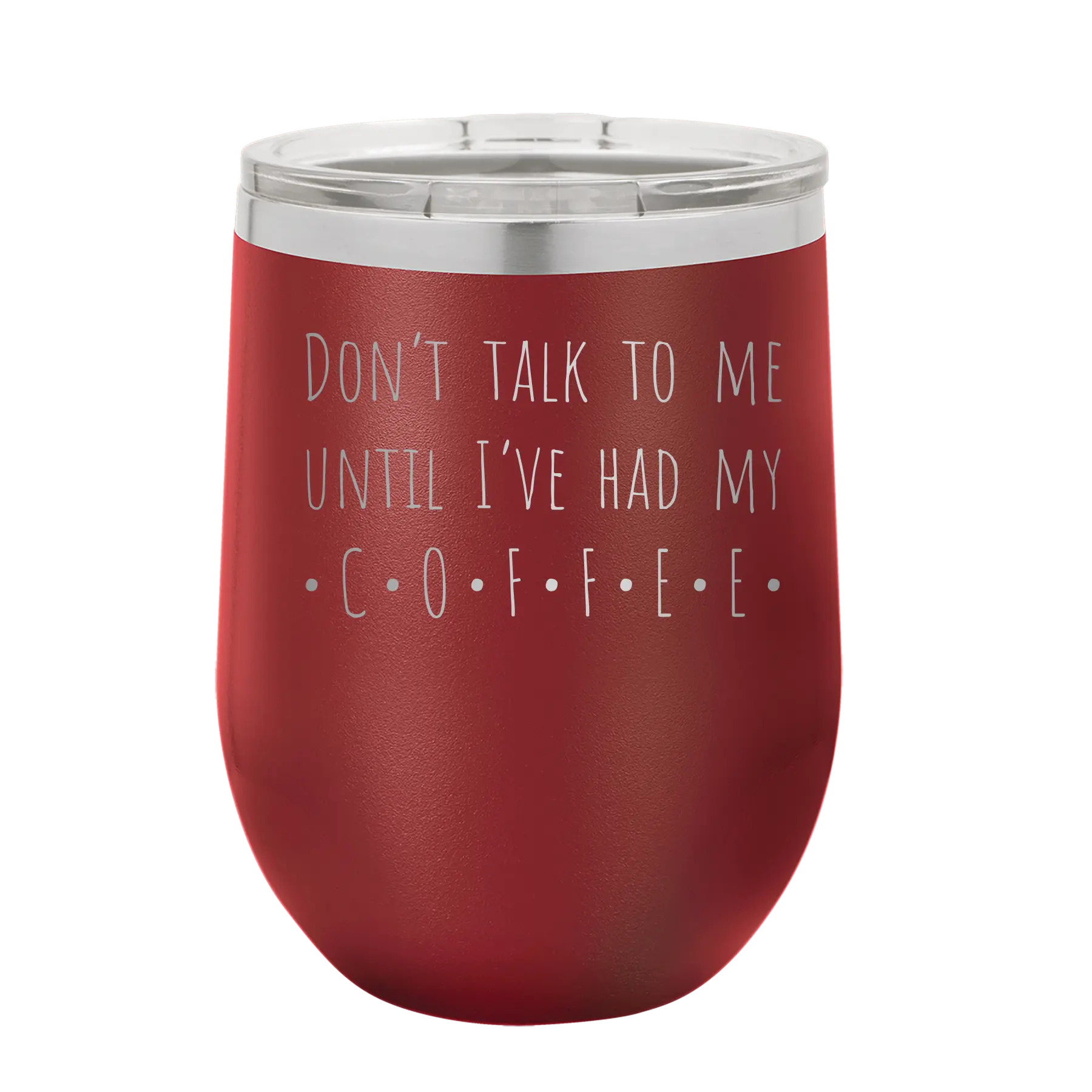 Laser etched maroon 12 oz vacuum insulated wine cup with 'Coffee Dont Talk' design
