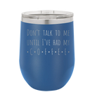 Laser etched royal blue 12 oz vacuum insulated wine cup with 'Coffee Dont Talk' design