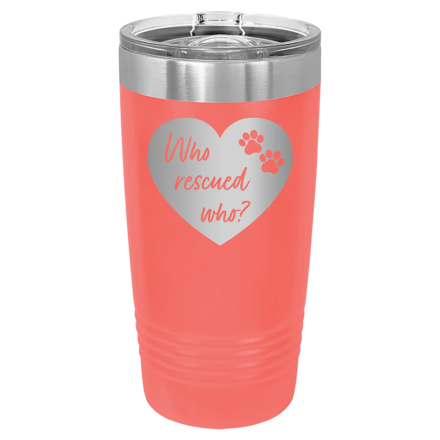 Laser etched coral 20 oz vacuum insulated tumbler with 'Who Rescued Who' design