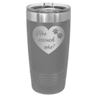 Laser etched dark gray 20 oz vacuum insulated tumbler with 'Who Rescued Who' design