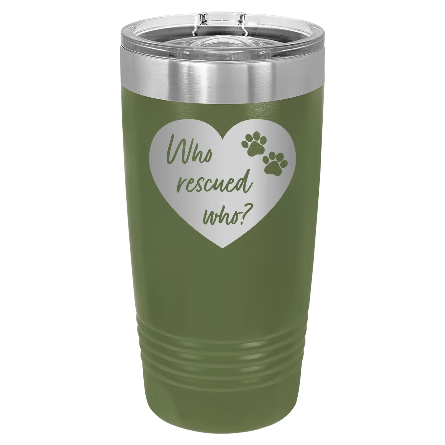 Laser etched olive green 20 oz vacuum insulated tumbler with 'Who Rescued Who' design