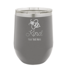 Personalized dark gray 12 oz vacuum insulated wine cup with 'Bee Kind' design
